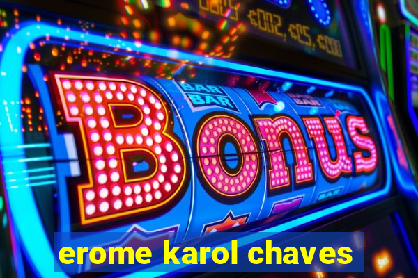 erome karol chaves